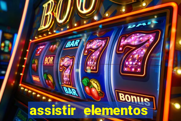 assistir elementos completo dublado